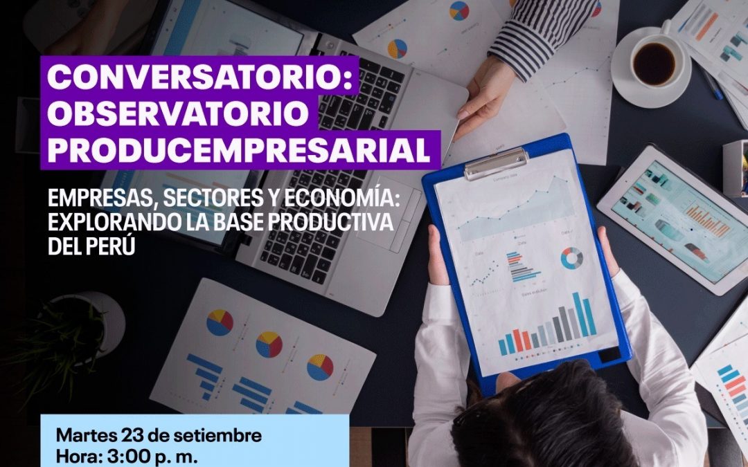 Conversatorio: Observatorio PRODUCEmpresarial